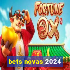 bets novas 2024